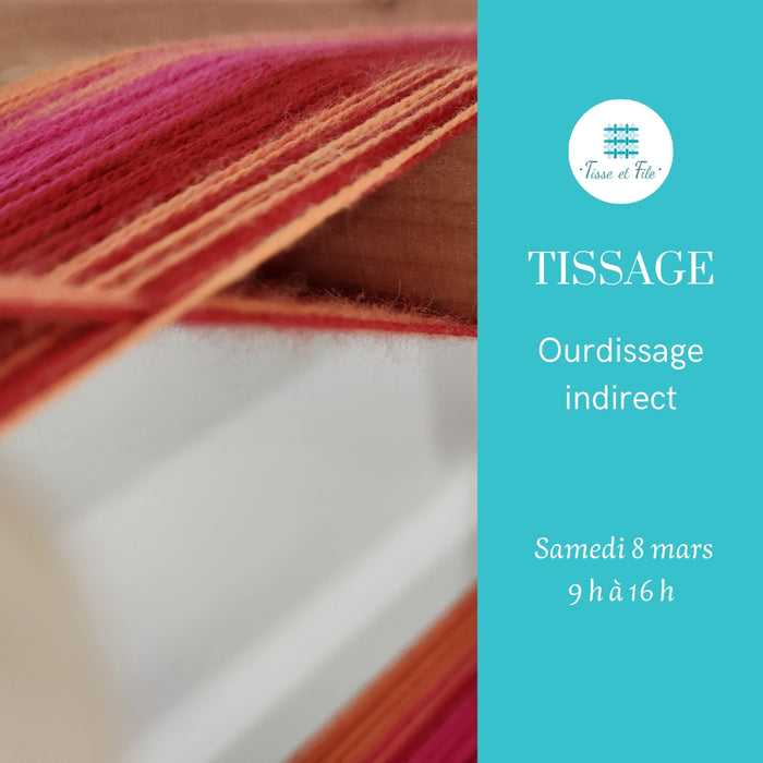 Atelier : TISSAGE - Ourdissage indirect - 8 mars 2025