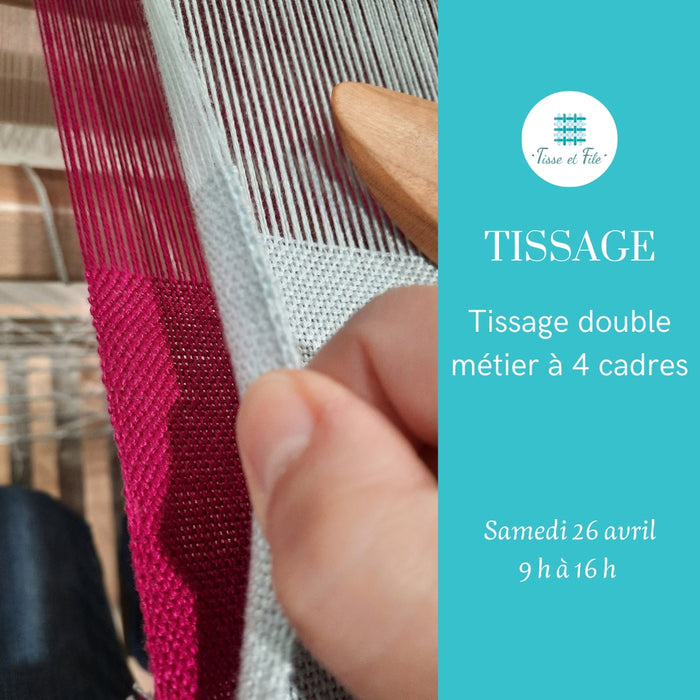 Atelier : TISSAGE - Tissage double - 26 avril 2025