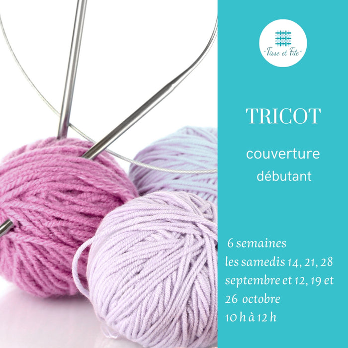 Cours : TRICOT (débutant) - petite couverture - 6 semaines