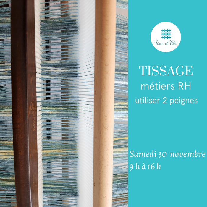 Cours : TISSAGE SUR MÉTIERS RH - intermédiaire - Tisser avec 2 peignes